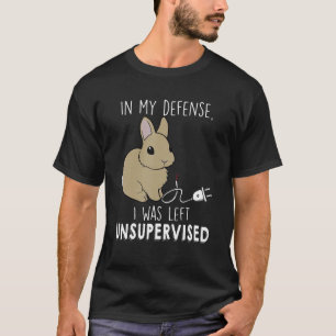 In meiner Verteidigung wurde mir unbeaufsichtigter T-Shirt