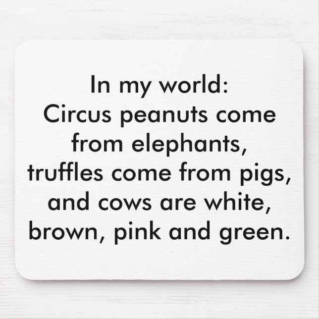 In meiner Welt: Trüffel kommen von Schweinen Mousepad (Vorne)