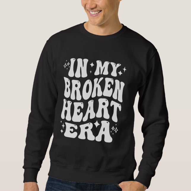In meiner zerbrochenen Herzzeit - Funny Heartbreak Sweatshirt (Vorderseite)