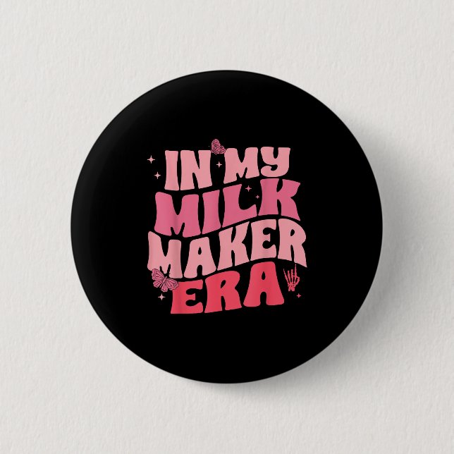 In Milk Maker Era, Breastfeeding, New Mom Costume  Button (Vorderseite)