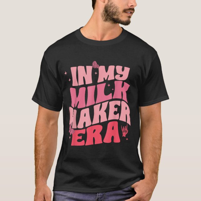 In Milk Maker Era, Breastfeeding, New Mom Costume  T-Shirt (Vorderseite)