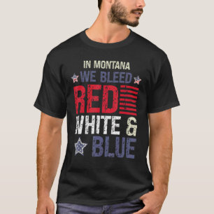 In Montana bluten wir am 4. Juli rot und blau T-Shirt