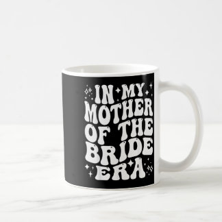 In Mother Of The Bride Era Mom Hochzeit Braut- Kaffeetasse