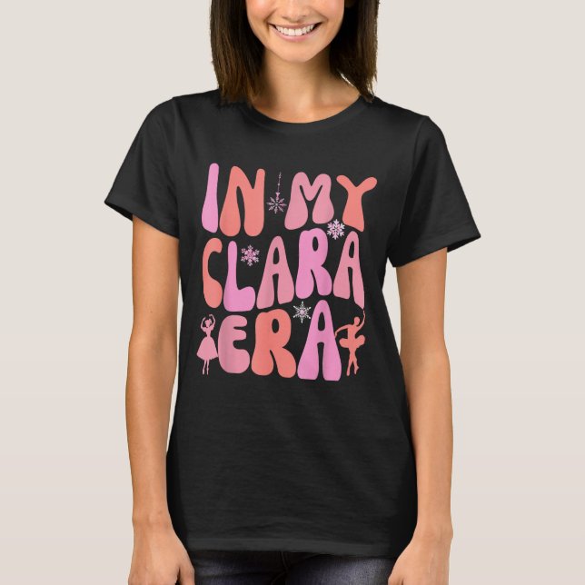 In My Clara Era Nutcracker Xmas Pajamas Holiday Ch T-Shirt (Vorderseite)