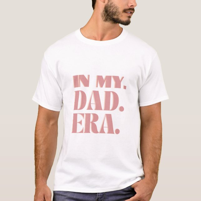 In My Dad Era T-Shirt (Vorderseite)