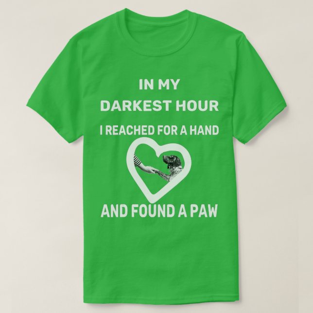 in my darkest hour i reached for a hand and found  T-Shirt (Design vorne)