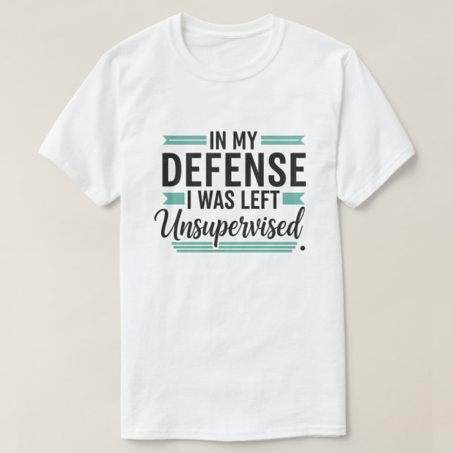 in My Defence I was Left Unsupervised Funny Retro T-Shirt (Design vorne)
