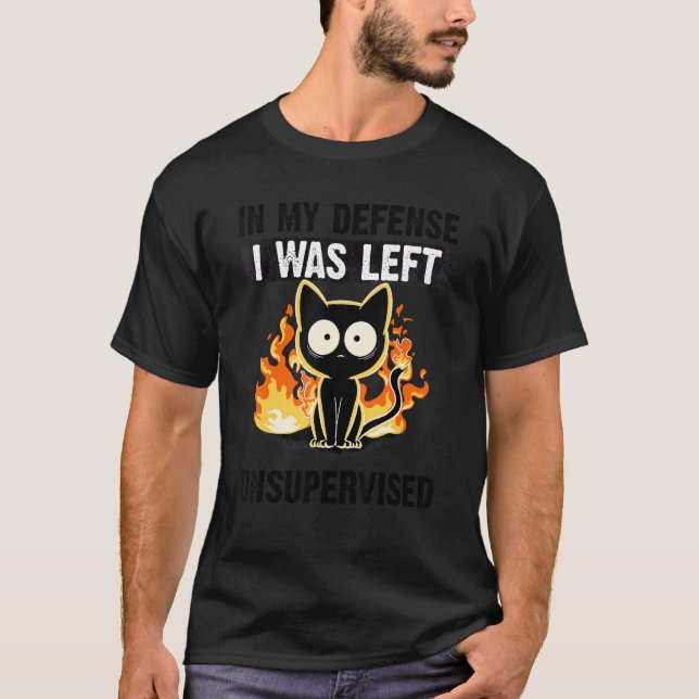 In My Defense I Was Left Unsupervised Black Cat hu T-Shirt (Vorderseite)
