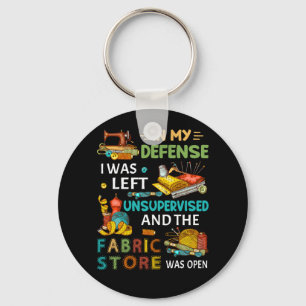 In My Defense I Was Left Unsupervised Sewing Gift Schlüsselanhänger