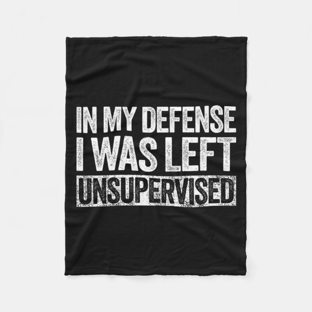 In My Defense I Was Left Unsupervised Shirt Funny  Fleecedecke (Vorderseite)