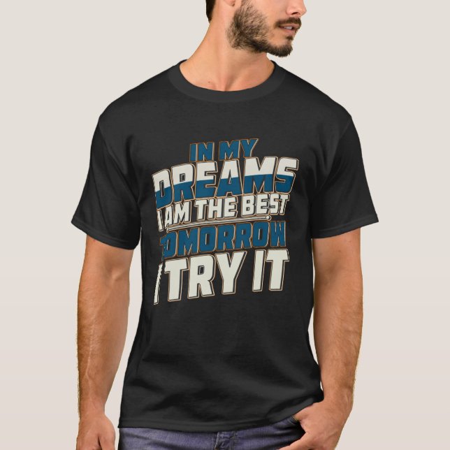 In My Dreams I Am The Best Dreams Traum T-Shirt (Vorderseite)