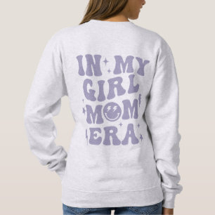 In My Girl Mama Era Shirt Girl Mama Sweatshirt