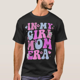in My Girl Mom Era Retro Groovy Mom Life Happy Mot T-Shirt