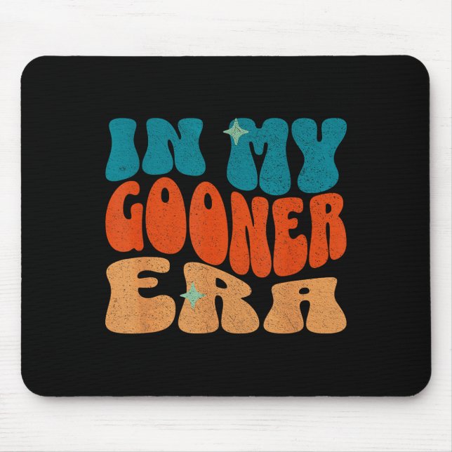 In My Gooner Era Cringecore I Love Gooning Funny S Mousepad (Vorne)