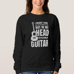 In My Head Im Playing My Guitar Musician Bass Guit Sweatshirt