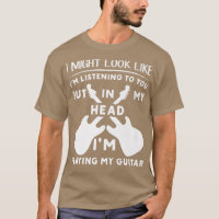 In My Head Im Playing My Guitar Musician Bass Guit