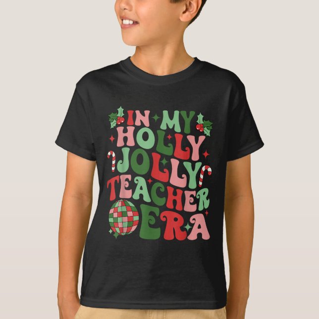 In My Holly Xmas Jolly Teacher Era Teacher Vibes C T-Shirt (Vorderseite)