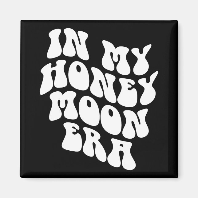 In My Honeymoon Era - Wedding New Bride Groom  Magnet (Vorne)