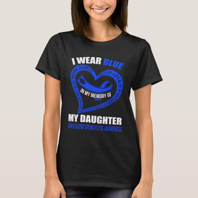 In my memory of my daughter ANKYLOSING SPONDYLITIS T-Shirt (Vorderseite)