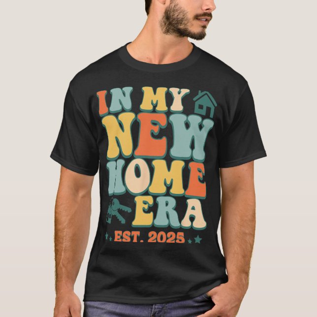 In My New Home Era, Funny New Homeowner Est. 2025  T-Shirt (Vorderseite)