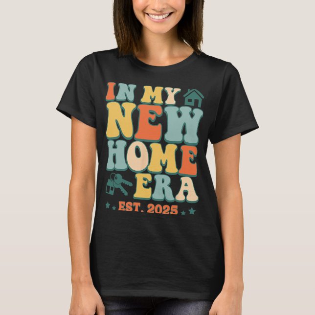 In My New Home Era, Funny New Homeowner Est. 2025  T-Shirt (Vorderseite)