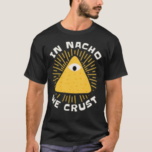 In Nacho We Crust Lustiger Mexikanischer Essen-Wit T-Shirt