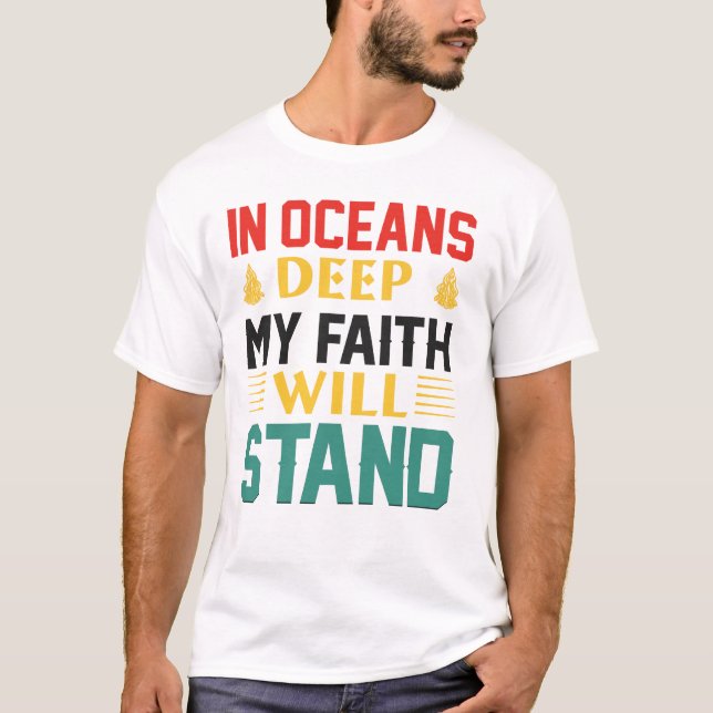 In Oceans Deep My Faith Will Stand T-Shirt (Vorderseite)