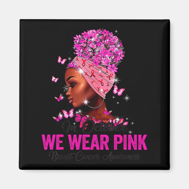 In October We Wear Nk Black Women Breast Cancer Aw Magnet (Vorne)