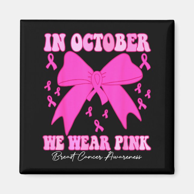 In October We Wear Nk Breast Cancer Awareness Coqu Magnet (Vorne)