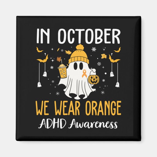 In October We Wear Orange Adhd Awareness Month Hal Magnet