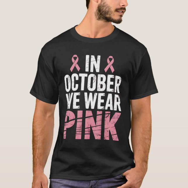 In October We Wear Pink Breast Cancer Awareness T-Shirt (Vorderseite)