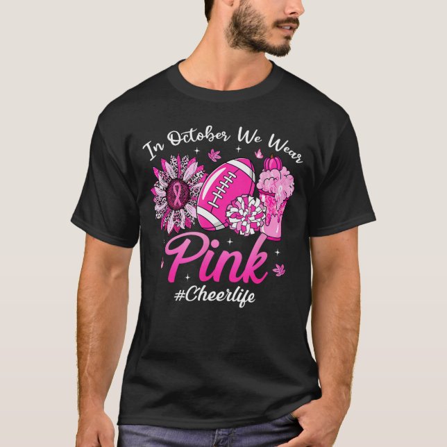 in October We Wear Pink Breast Cancer Cheer Life f T-Shirt (Vorderseite)