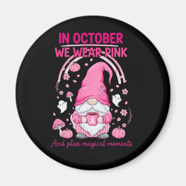 In October We Wear Pink – Emotional Support Gnome  Magnet