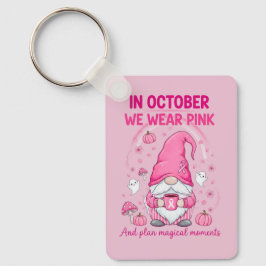In October We Wear Pink – Emotional Support Gnome  Schlüsselanhänger