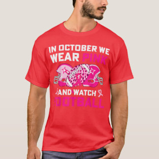 in October We Wear Pink Football Breast Cancer Awa T-Shirt