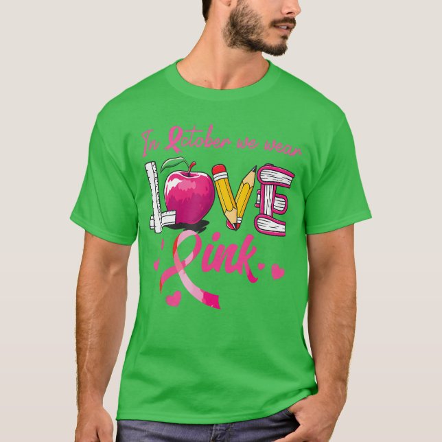 in October We Wear Pink Love Breast Cancer Awarene T-Shirt (Vorderseite)