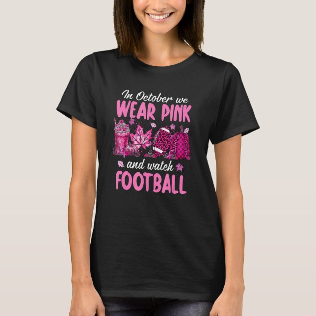 In October We Wear Pink Pumpkin Watch Football Bre T-Shirt (Vorderseite)