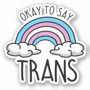 In Ordnung, trans zu sagen Aufkleber