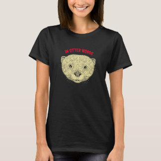 In Otter-Worten Meerestiere Otter Meereskreatur T-Shirt