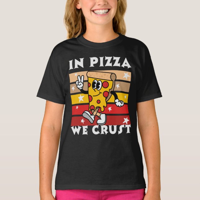 In Pizza we Crust Funny T-Shirt (Vorderseite)