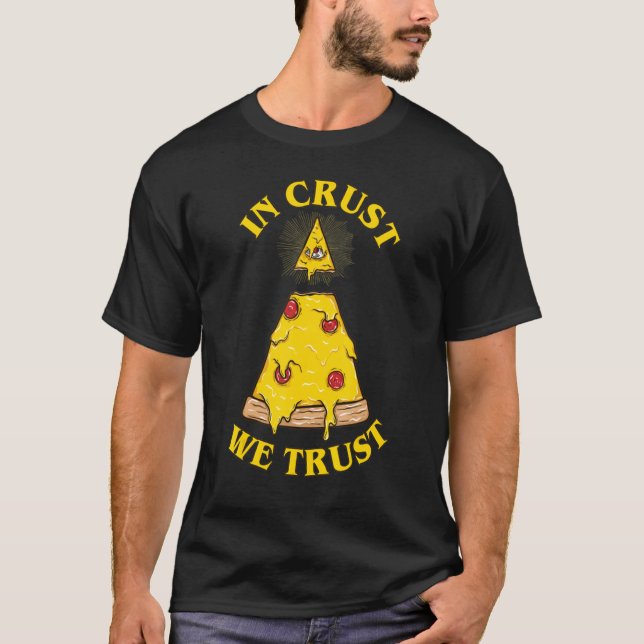 In Pizza We Crust Illuminati Eye T-Shirt (Vorderseite)