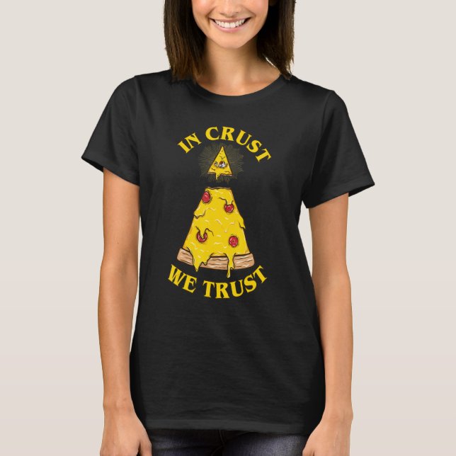 In Pizza We Crust Illuminati Eye T-Shirt (Vorderseite)