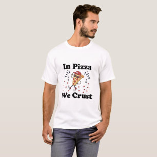 In Pizza We Crust – Lustiges Pizza-Liebhaber T-Shi T-Shirt