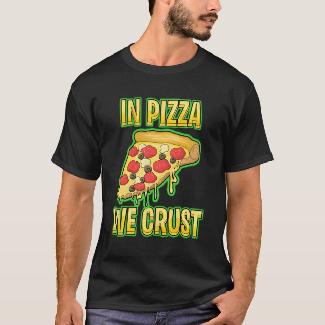 In Pizzas Crust T-Shirt (Vorderseite)