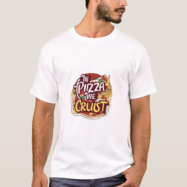 In Pizzas Crust T-Shirt (Vorderseite)