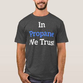 In Propan We Trust Blue T-Shirt