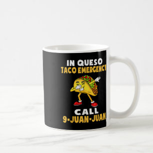 In Queso Emergency Cinco De Mayo Taco Call 9 Juan Kaffeetasse