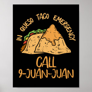 In Queso Emergency Cinco De Mayo Taco Call 9 Juan Poster