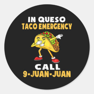 In Queso Emergency Cinco De Mayo Taco Call 9 Juan Runder Aufkleber