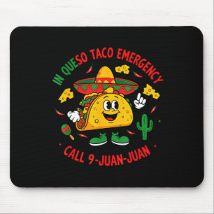 In Queso Notfall anrufen 9 Juan Juan Mexican Cinco Mousepad